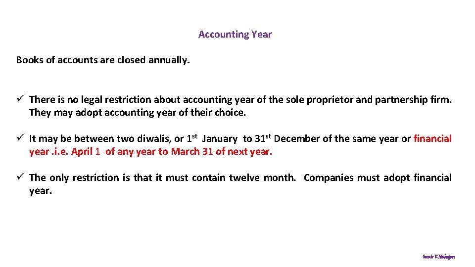 Accounting Year Books of accounts are closed annually. ü There is no legal restriction