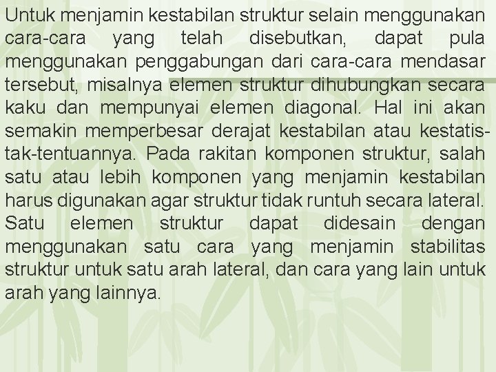 Untuk menjamin kestabilan struktur selain menggunakan cara-cara yang telah disebutkan, dapat pula menggunakan penggabungan