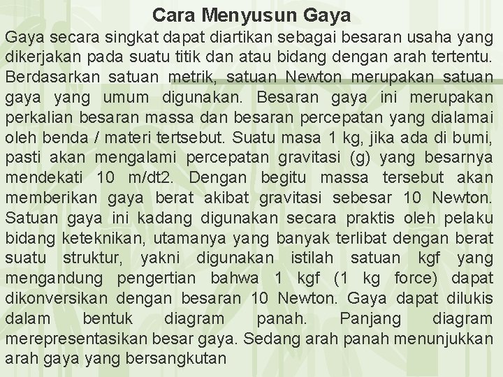 Cara Menyusun Gaya secara singkat dapat diartikan sebagai besaran usaha yang dikerjakan pada suatu