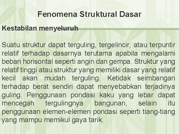 Fenomena Struktural Dasar Kestabilan menyeluruh Suatu struktur dapat terguling, tergelincir, atau terpuntir relatif terhadap