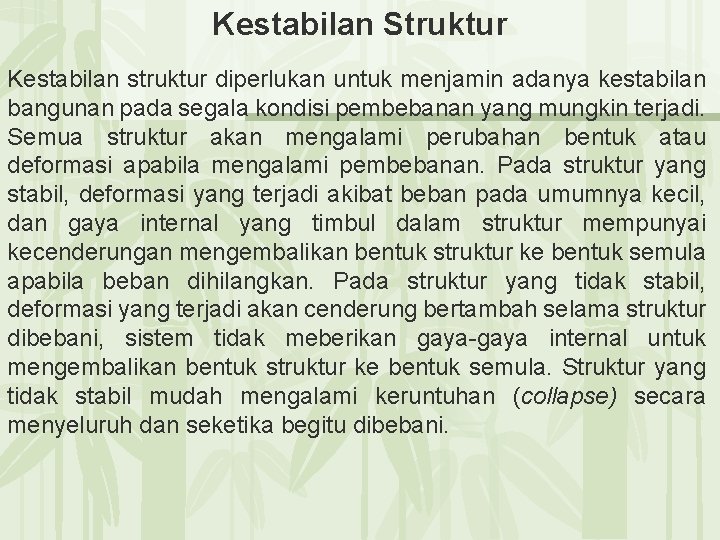 Kestabilan Struktur Kestabilan struktur diperlukan untuk menjamin adanya kestabilan bangunan pada segala kondisi pembebanan