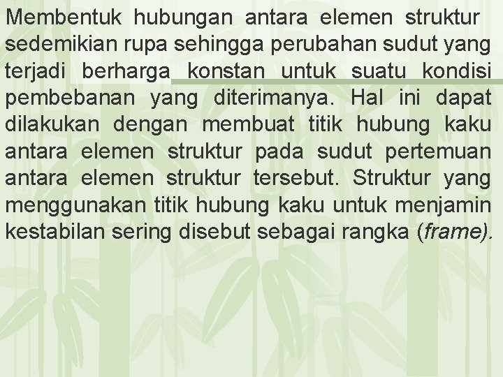 Membentuk hubungan antara elemen struktur sedemikian rupa sehingga perubahan sudut yang terjadi berharga konstan