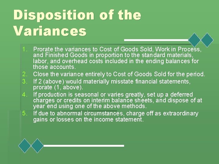 Disposition of the Variances 1. Prorate the variances to Cost of Goods Sold, Work