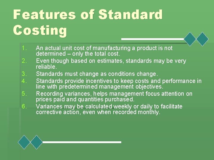 Features of Standard Costing 1. 2. 3. 4. 5. 6. An actual unit cost
