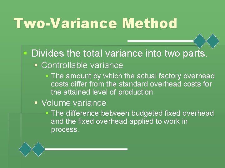 Two-Variance Method § Divides the total variance into two parts. § Controllable variance §