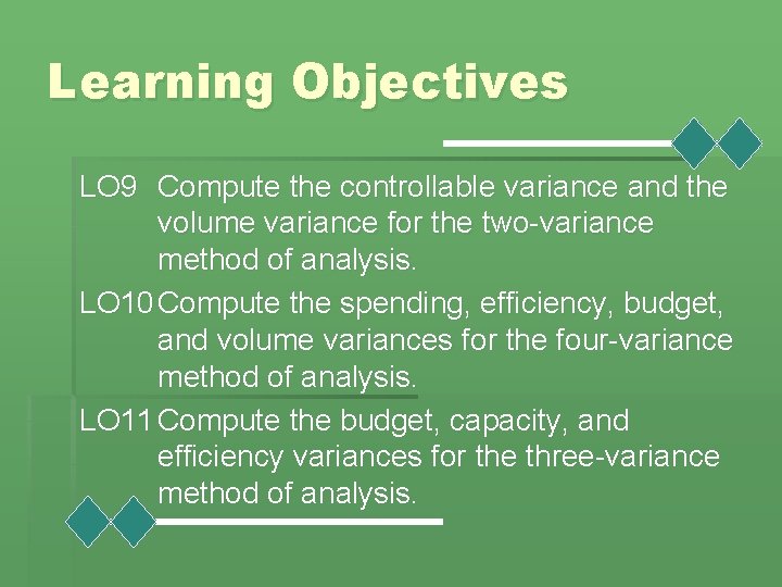 Learning Objectives LO 9 Compute the controllable variance and the volume variance for the