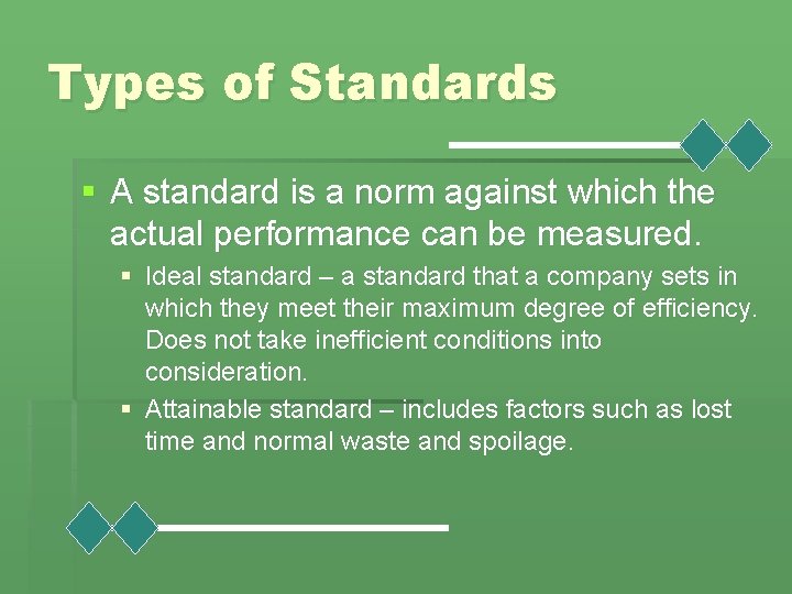 Types of Standards § A standard is a norm against which the actual performance