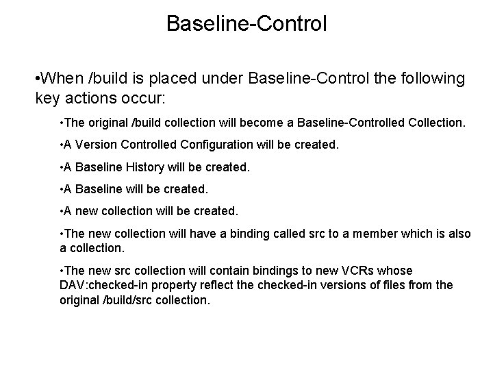 Baseline-Control • When /build is placed under Baseline-Control the following key actions occur: •