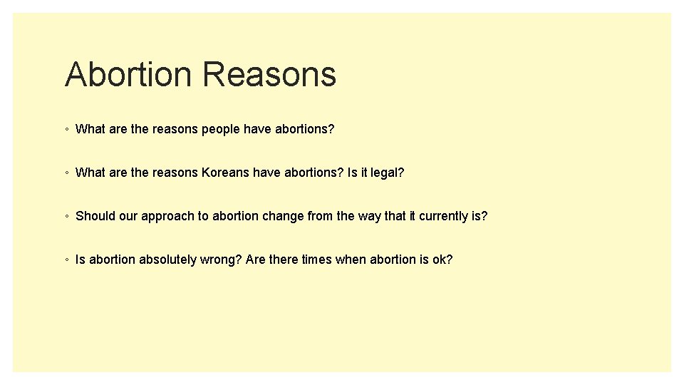 Abortion Reasons ◦ What are the reasons people have abortions? ◦ What are the