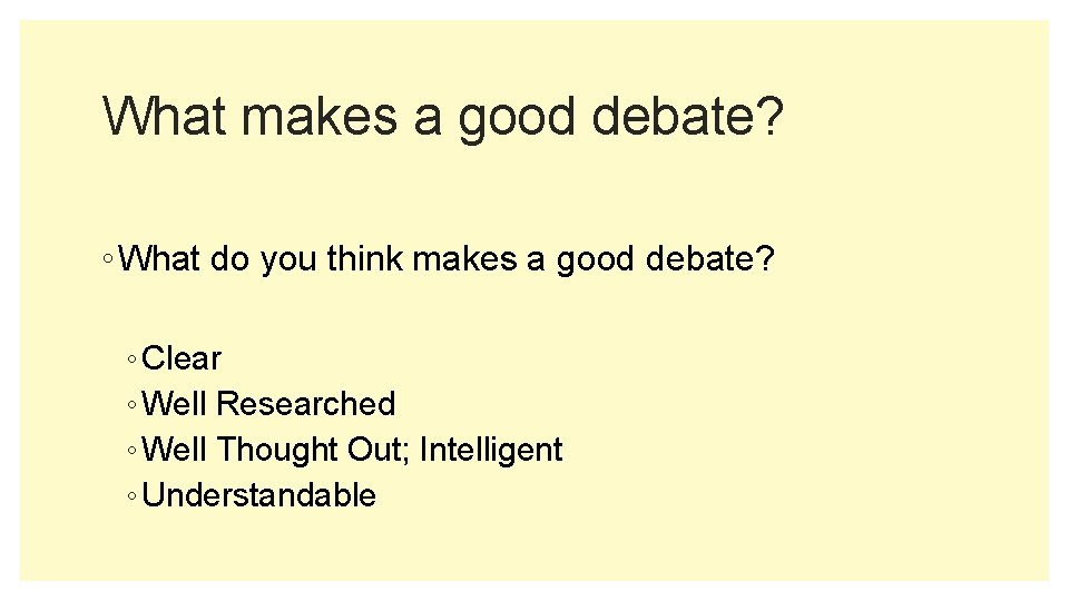 What makes a good debate? ◦ What do you think makes a good debate?