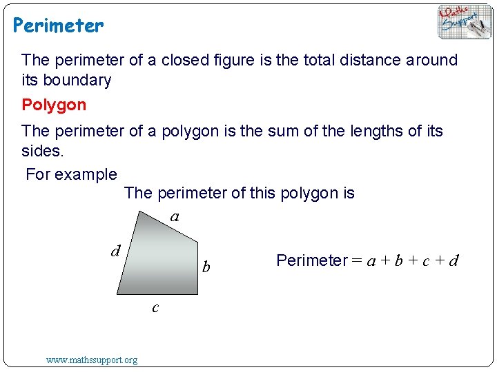 Perimeter The perimeter of a closed figure is the total distance around its boundary