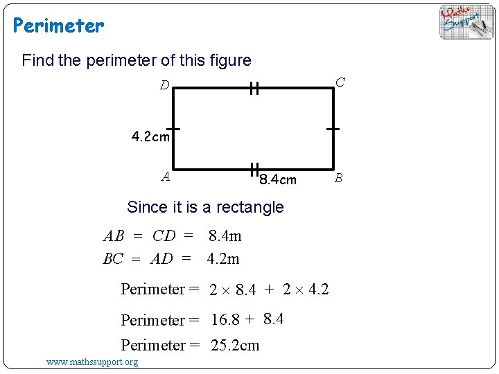 Perimeter Find the perimeter of this figure C D 4. 2 cm A 8.