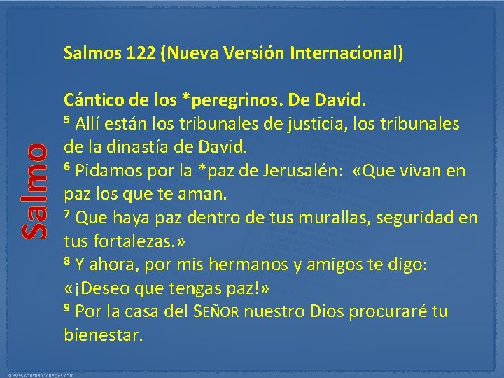 Salmos 122 (Nueva Versión Internacional) Cántico de los *peregrinos. De David. 5 Allí están Salmos 122 (Nueva Versión Internacional) Cántico de los *peregrinos. De David. 5 Allí están