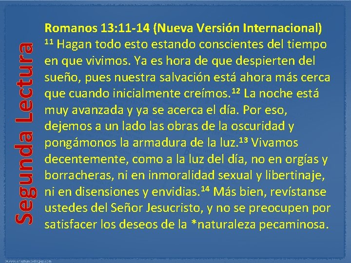 Segunda Lectura Romanos 13: 11 14 (Nueva Versión Internacional) 11 Hagan todo estando conscientes Segunda Lectura Romanos 13: 11 14 (Nueva Versión Internacional) 11 Hagan todo estando conscientes