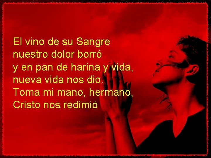 El vino de su Sangre nuestro dolor borró y en pan de harina y El vino de su Sangre nuestro dolor borró y en pan de harina y