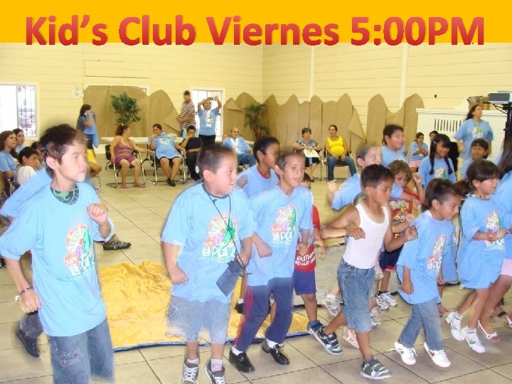 Kid’s Club Viernes 5: 00 PM Kid’s Club Viernes 5: 00 PM