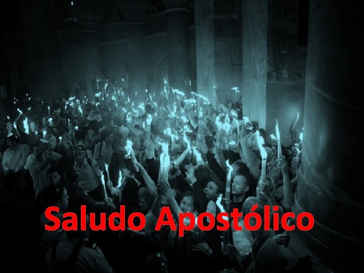Saludo Apostólico Saludo Apostólico