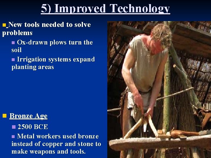 5) Improved Technology New tools needed to solve problems n Ox-drawn plows turn the 5) Improved Technology New tools needed to solve problems n Ox-drawn plows turn the