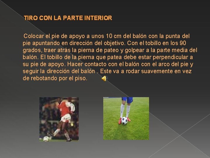 TIRO CON LA PARTE INTERIOR Colocar el pie de apoyo a unos 10 cm