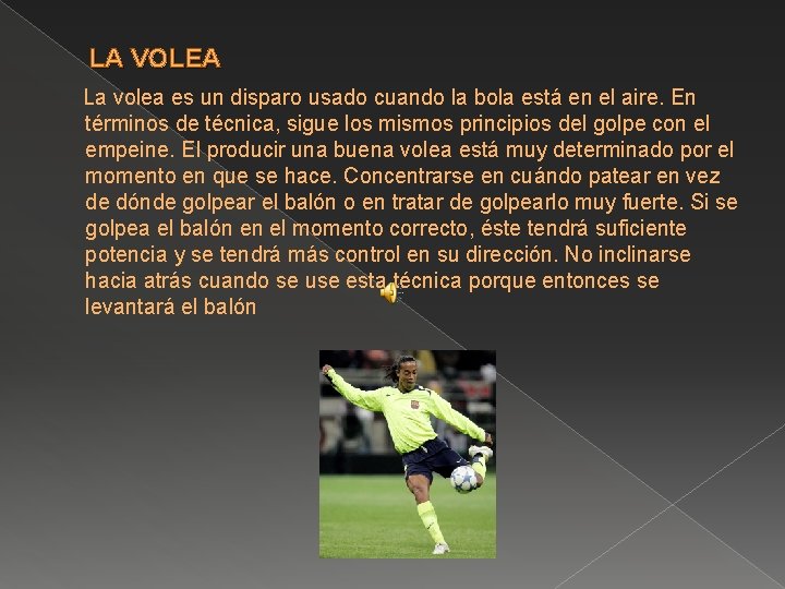 LA VOLEA La volea es un disparo usado cuando la bola está en el