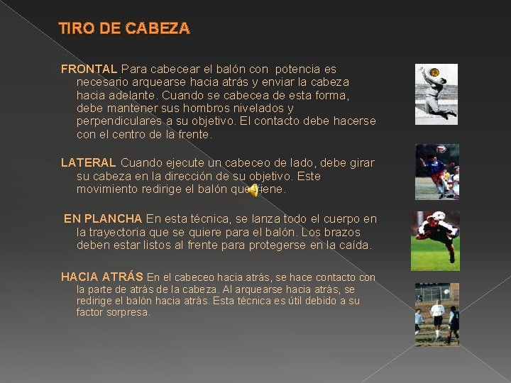 TIRO DE CABEZA FRONTAL Para cabecear el balón con potencia es necesario arquearse hacia