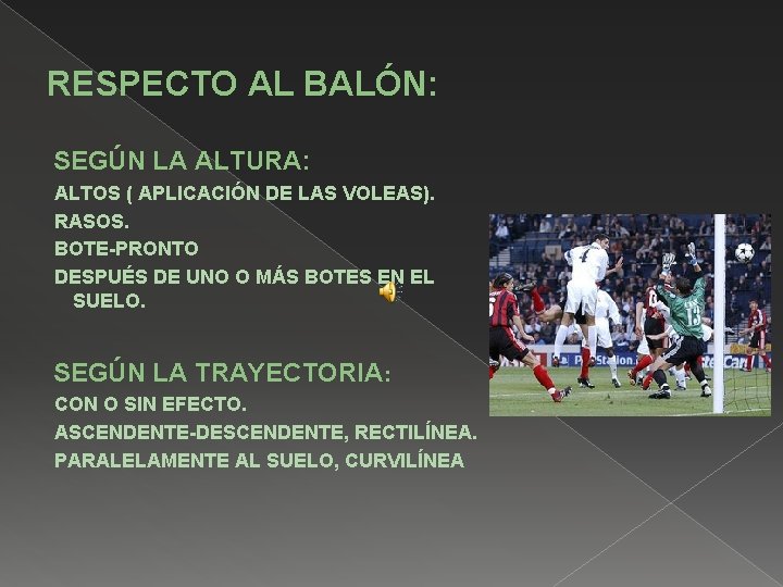 RESPECTO AL BALÓN: SEGÚN LA ALTURA: ALTOS ( APLICACIÓN DE LAS VOLEAS). RASOS. BOTE-PRONTO