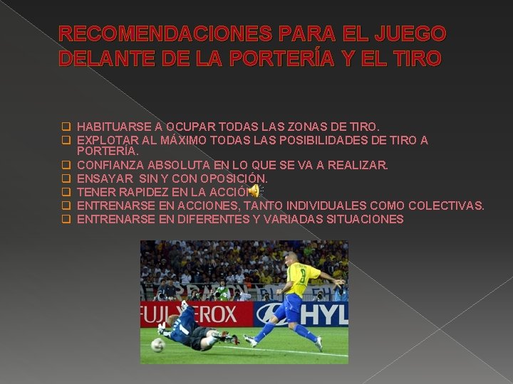 RECOMENDACIONES PARA EL JUEGO DELANTE DE LA PORTERÍA Y EL TIRO q HABITUARSE A