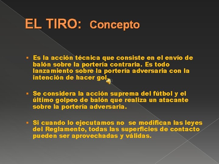 EL TIRO: Concepto § Es la acción técnica que consiste en el envío de