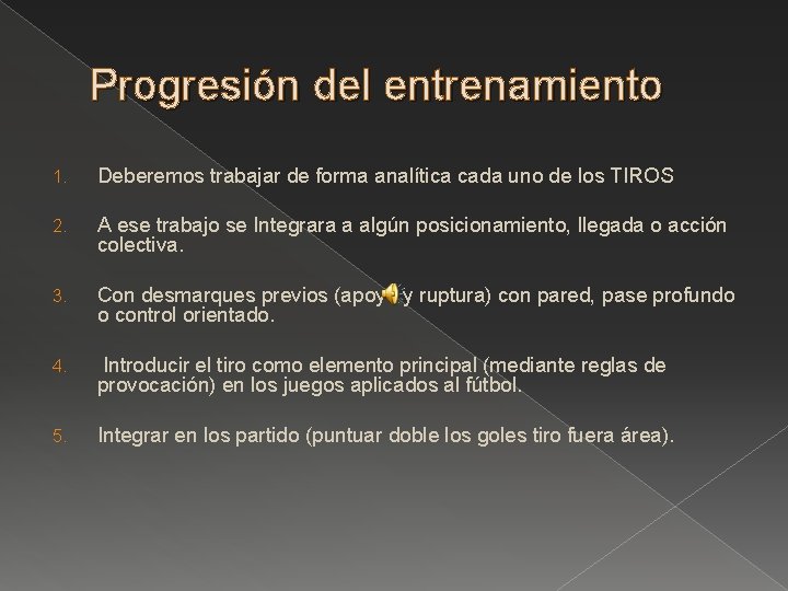 Progresión del entrenamiento 1. Deberemos trabajar de forma analítica cada uno de los TIROS