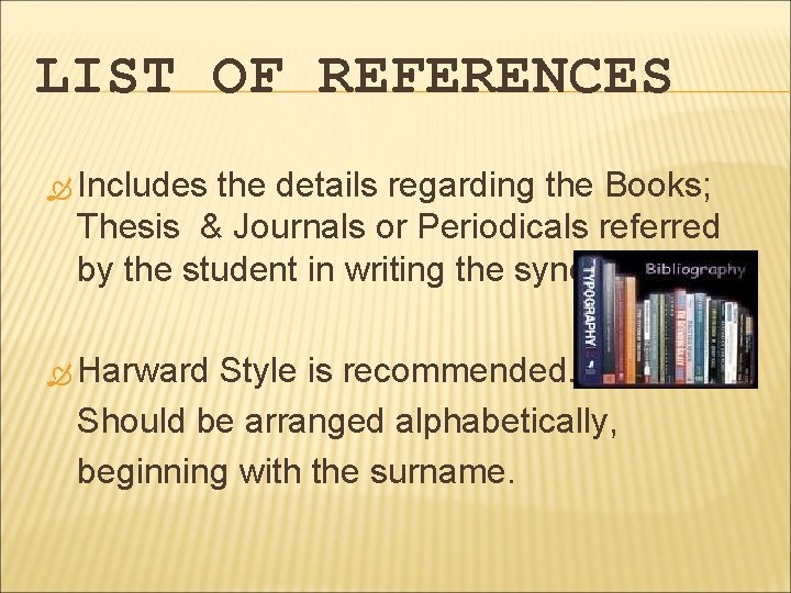 LIST OF REFERENCES Includes the details regarding the Books; Thesis & Journals or Periodicals