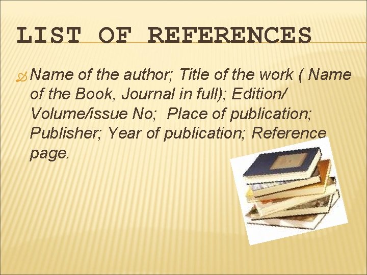 LIST OF REFERENCES Name of the author; Title of the work ( Name of