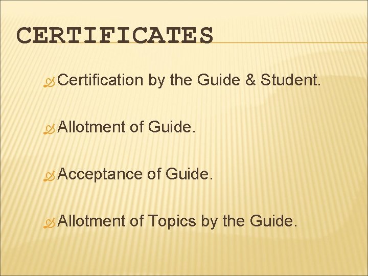 CERTIFICATES Certification Allotment of Guide. Acceptance Allotment by the Guide & Student. of Guide.