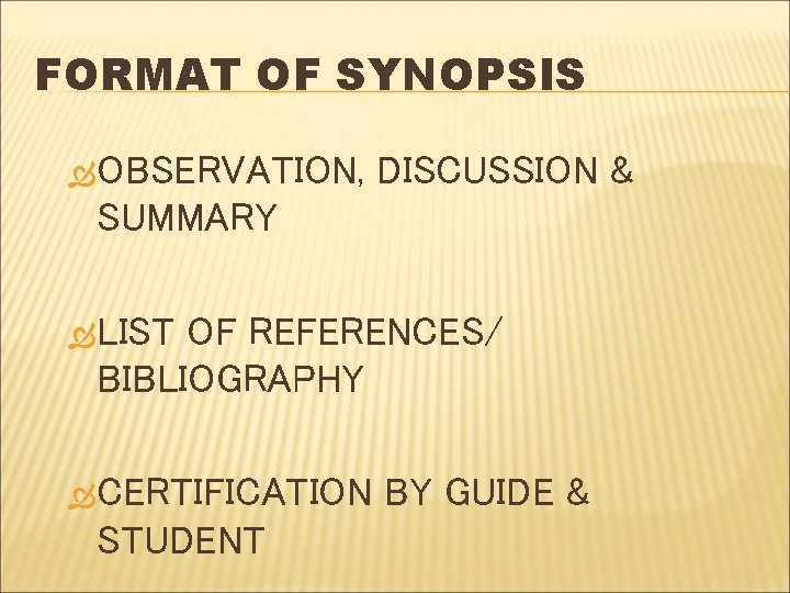 FORMAT OF SYNOPSIS OBSERVATION, DISCUSSION & SUMMARY LIST OF REFERENCES/ BIBLIOGRAPHY CERTIFICATION STUDENT BY