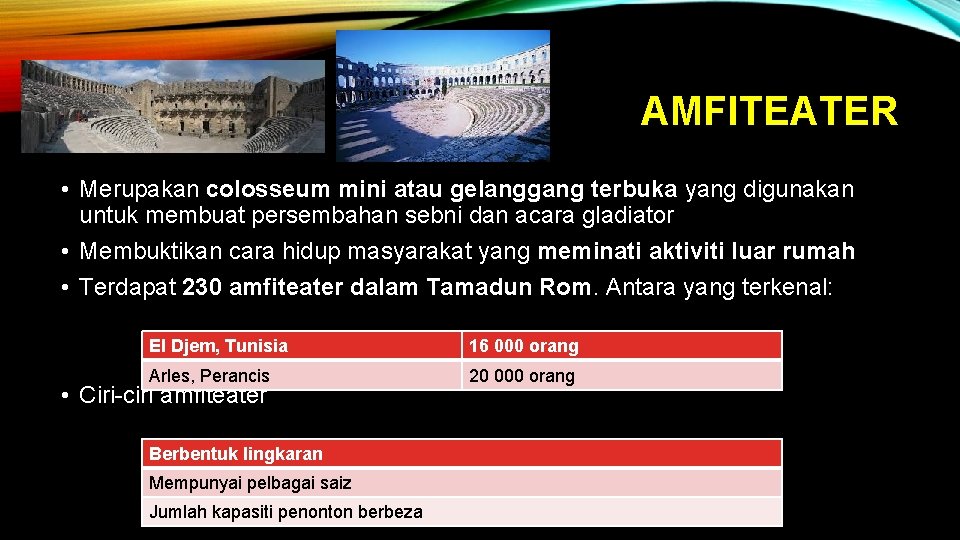 AMFITEATER • Merupakan colosseum mini atau gelanggang terbuka yang digunakan untuk membuat persembahan sebni