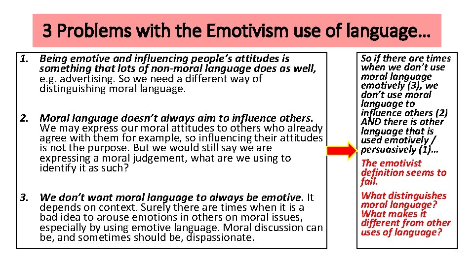 3 Problems with the Emotivism use of language… 1. Being emotive and influencing people’s