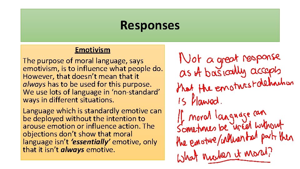 Responses Emotivism The purpose of moral language, says emotivism, is to influence what people