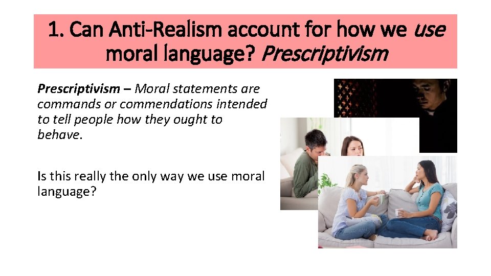 1. Can Anti-Realism account for how we use moral language? Prescriptivism – Moral statements