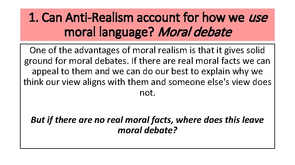 1. Can Anti-Realism account for how we use moral language? Moral debate One of