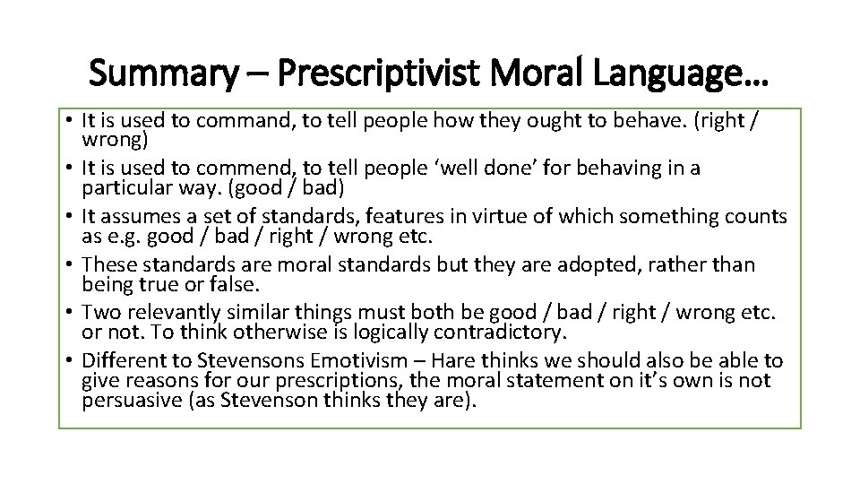 Summary – Prescriptivist Moral Language… • It is used to command, to tell people