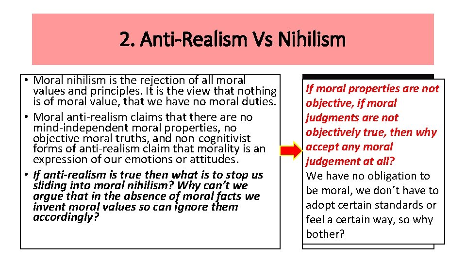 2. Anti-Realism Vs Nihilism • Moral nihilism is the rejection of all moral values