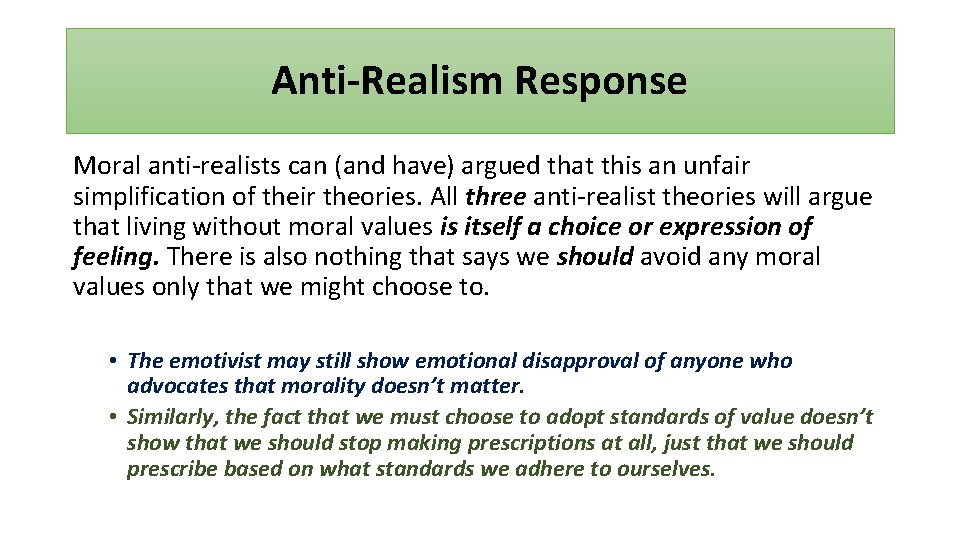 Anti-Realism Response Moral anti-realists can (and have) argued that this an unfair simplification of