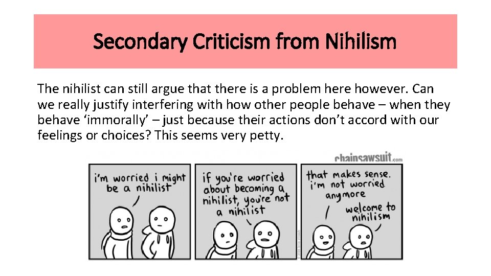 Secondary Criticism from Nihilism The nihilist can still argue that there is a problem