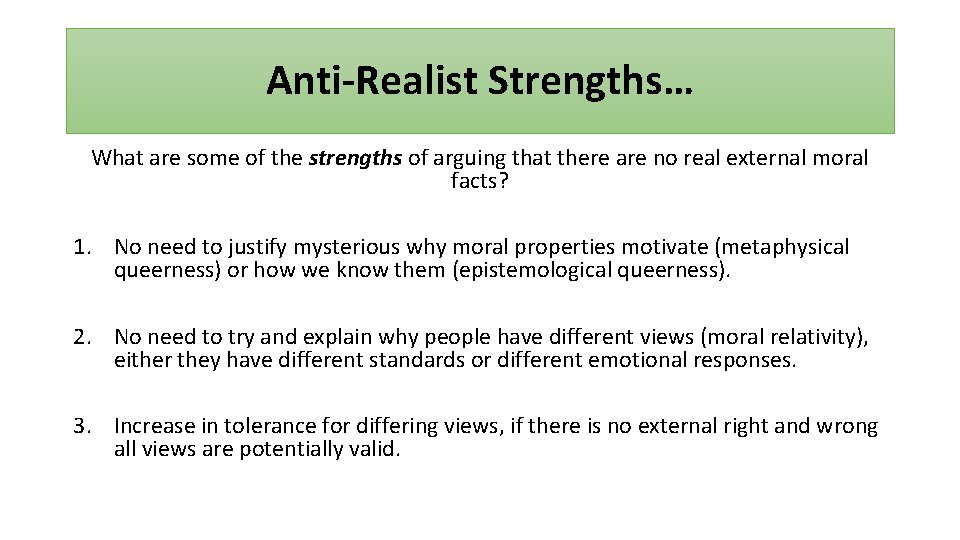 Anti-Realist Strengths… What are some of the strengths of arguing that there are no