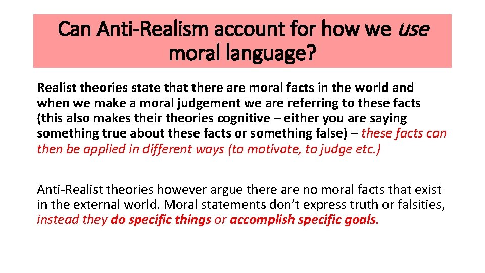 Can Anti-Realism account for how we use moral language? Realist theories state that there