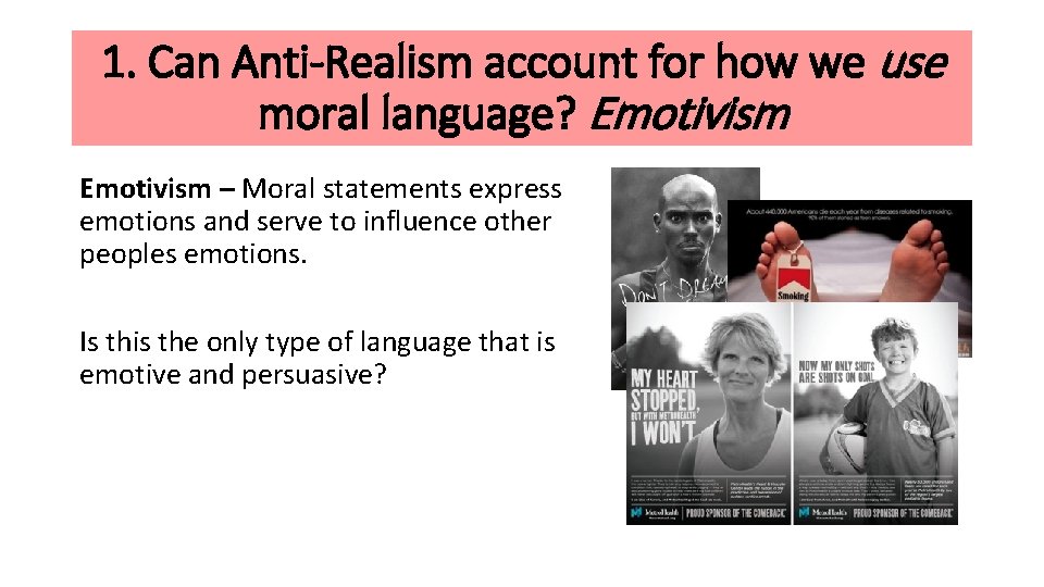 1. Can Anti-Realism account for how we use moral language? Emotivism – Moral statements