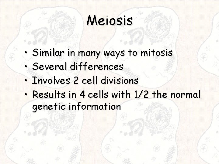 Meiosis • • Similar in many ways to mitosis Several differences Involves 2 cell