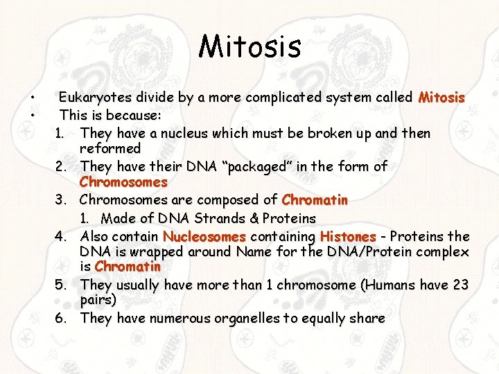 Mitosis • • Eukaryotes divide by a more complicated system called Mitosis This is