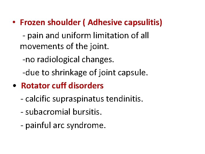  • Frozen shoulder ( Adhesive capsulitis) - pain and uniform limitation of all