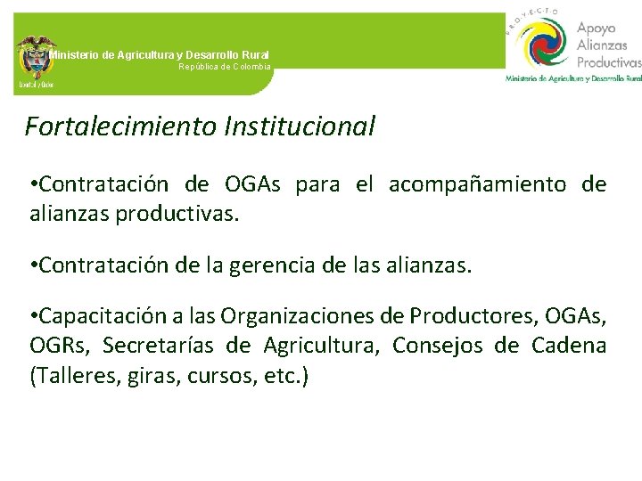 Ministerio de Agricultura y Desarrollo Rural República de Colombia Fortalecimiento Institucional • Contratación de