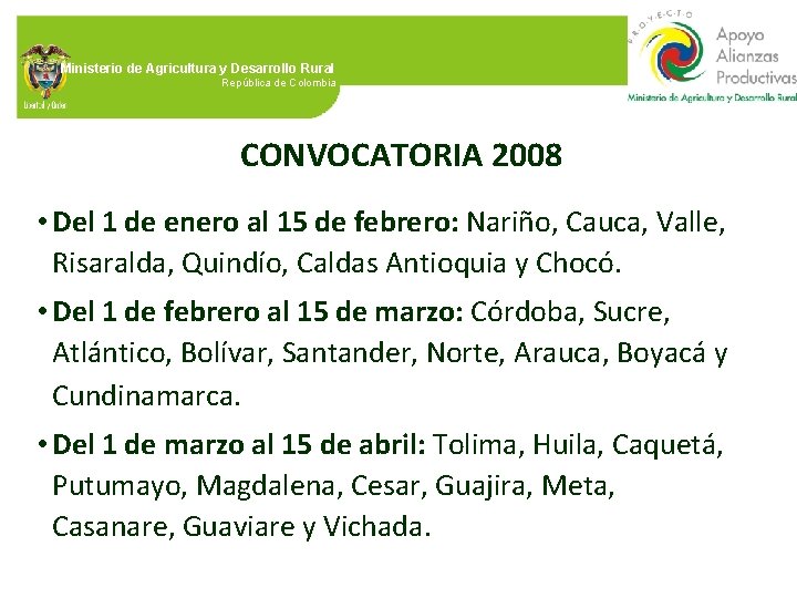 Ministerio de Agricultura y Desarrollo Rural República de Colombia CONVOCATORIA 2008 • Del 1